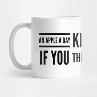 An Apple A Day Keeps Anyone Away If You Throw It Hard Enough - Funny Sayings Mug